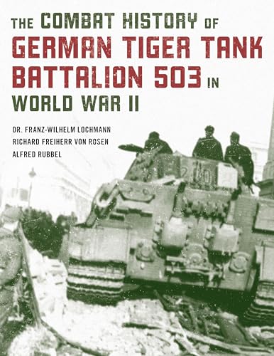 Stock image for The Combat History of German Tiger Tank Battalion 503 in World War II for sale by Michael Lyons