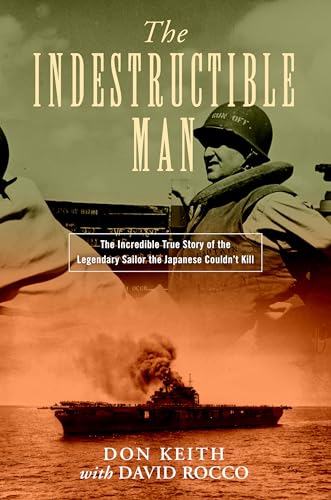 Beispielbild fr The Indestructible Man: The Incredible True Story of the Legendary Sailor the Japanese Couldn't Kill zum Verkauf von ThriftBooks-Atlanta