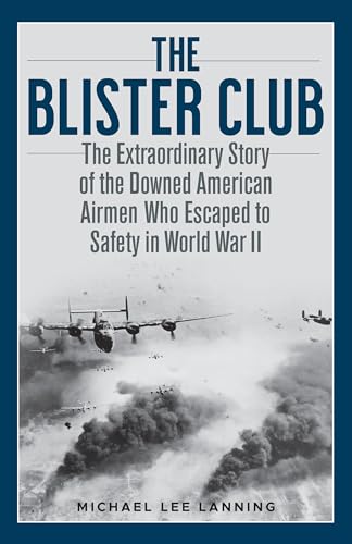 Imagen de archivo de The Blister Club : The Extraordinary Story of the Downed American Airmen Who Escaped to Safety in World War II a la venta por Better World Books