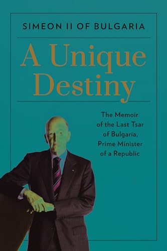 Stock image for A Unique Destiny: The Memoir of the Last Tsar of Bulgaria, Prime Minister of a Republic for sale by ThriftBooks-Atlanta