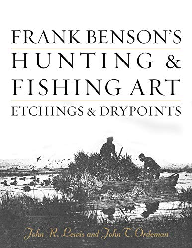 Imagen de archivo de Frank Benson's Hunting & Fishing Art: Etchings & Drypoints a la venta por GF Books, Inc.