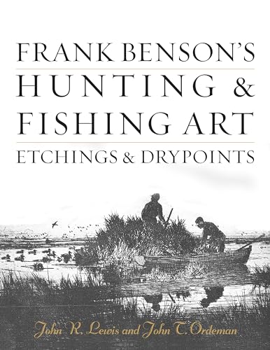 Stock image for Frank Benson's Hunting & Fishing Art: Etchings & Drypoints for sale by GF Books, Inc.