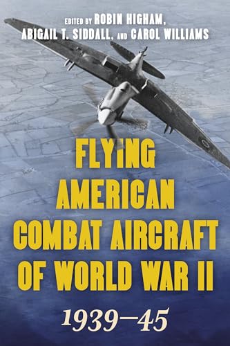 Stock image for Flying American Combat Aircraft of World War II: 1939-45, Volume 1, 2021 Edition (Flying American Combat Aircraft of World War II, Volume 1) for sale by SecondSale