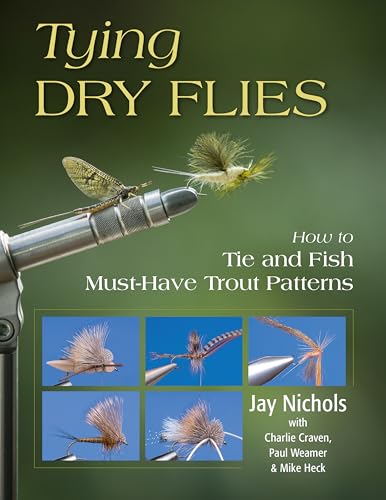 Stock image for Tying Dry Flies: How to Tie and Fish Must-Have Trout Patterns for sale by Michael Lyons