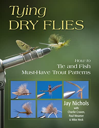 

Tying Dry Flies : How to Tie and Fish Must-have Trout Patterns