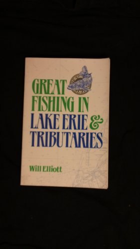 Imagen de archivo de Great Fishing in Lake Erie and Tributaries Elliott, Will a la venta por Broad Street Books