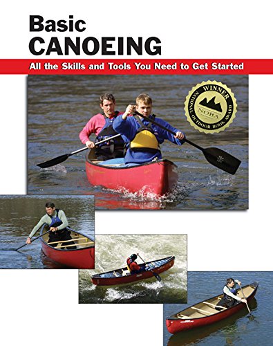 9780811746052: Basic Canoeing: All the Skills and Tools You Need to Get Started (Stackpole Basics)