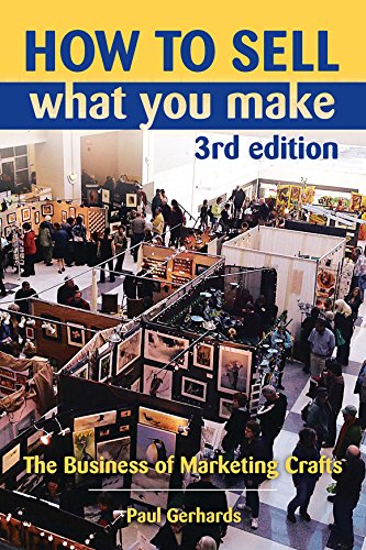 9780811749824: How to Sell What You Make: The Business of Marketing Crafts