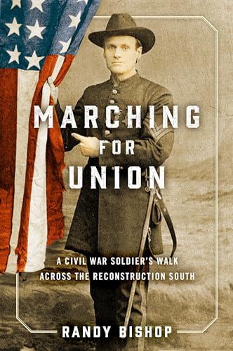 Imagen de archivo de Marching for Union: A Civil War Soldier's Walk across the Reconstruction South a la venta por HPB-Ruby