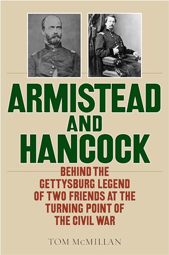 Stock image for Armistead and Hancock: Behind the Gettysburg Legend of Two Friends at the Turning Point of the Civil War for sale by Wonder Book