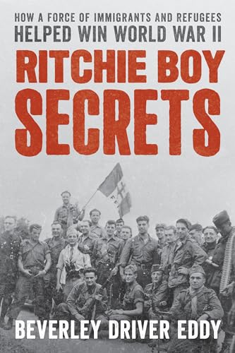 Stock image for Ritchie Boy Secrets : How a Force of Immigrants and Refugees Helped Win World War II for sale by Wonder Book