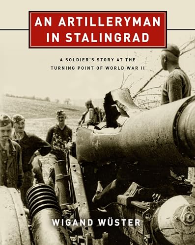 Stock image for An Artilleryman in Stalingrad: A Soldier s Story at the Turning Point of World War II for sale by Revaluation Books