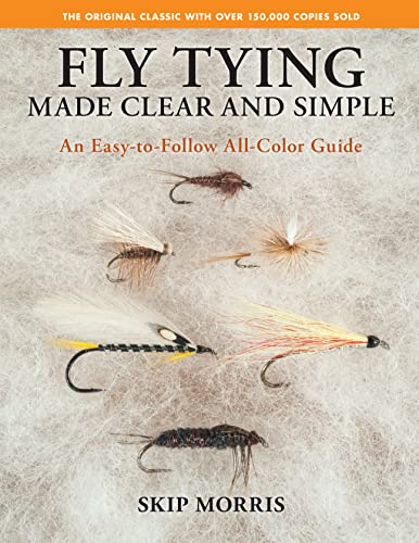 Stock image for Fly Tying Made Clear and Simple: An Easy-to-Follow All-Color Guide for sale by Michael Lyons