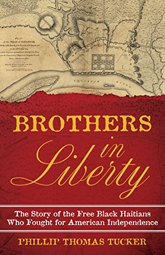 Beispielbild fr Brothers in Liberty: The Forgotten Story of the Free Black Haitians Who Fought for American Independence zum Verkauf von ThriftBooks-Atlanta