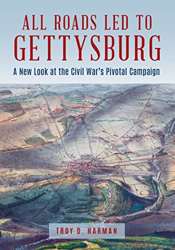 Imagen de archivo de All Roads Led to Gettysburg: A New Look at the Civil War's Pivotal Battle a la venta por HPB-Diamond