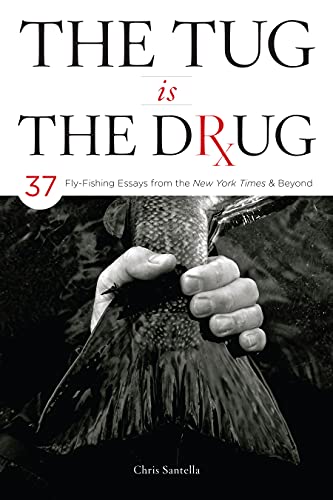 9780811771290: The Tug Is the Drug: 37 Fly-fishing Essays from the New York Times & Beyond