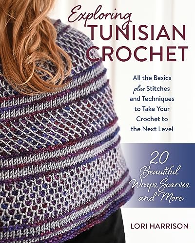 9780811772235: Exploring Tunisian Crochet: All the Basics plus Stitches and Techniques to Take Your Crochet to the Next Level; 20 Beautiful Wraps, Scarves, and More