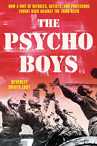 Imagen de archivo de The Psycho Boys: How a Unit of Refugees, Artists, and Professors Fought Back against the Third Reich a la venta por Turning the Page DC