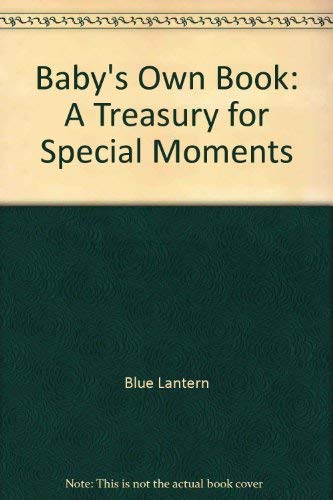 Baby's Own Book: A Treasury for Special Moments (9780811800037) by [???]