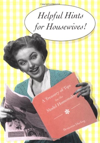 Stock image for Helpful Hints for Housewives: A Treasury of Tips for the Model Homemaker for sale by Black and Read Books, Music & Games