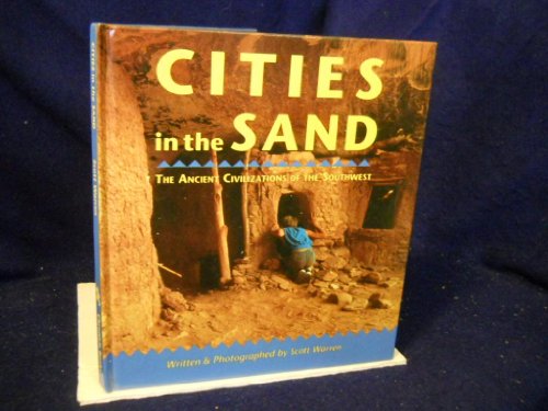 Beispielbild fr Cities in the Sand: The Ancient Civilizations of the Southwest zum Verkauf von Wonder Book