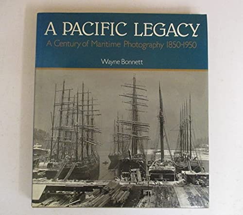 9780811800235: A Pacific Legacy: Century of Maritime Photography, 1850-1950