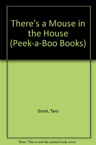 There's a Mouse in the House (Peek-A-Boo Books) (9780811800242) by Gomi, Taro