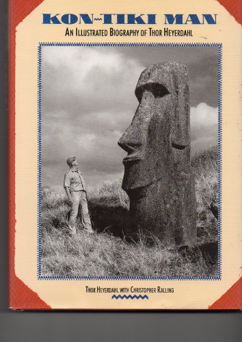 Stock image for Kon-Tiki Man: An Illustrated Biography of Thor Heyerdahl for sale by St Vincent de Paul of Lane County