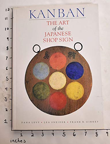 Kanban: The Art of the Japanese Shop Sign (9780811800426) by Levy, Dana; Sneider, Lea; Gibney, Frank B.