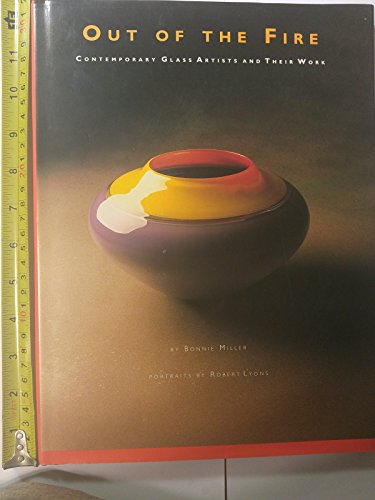 Beispielbild fr Out of the Fire: Contemporary Glass Artists and Their Work zum Verkauf von Books-FYI, Inc.