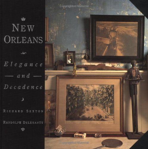 Imagen de archivo de New Orleans Elegance and Decadence a la venta por Ann Becker