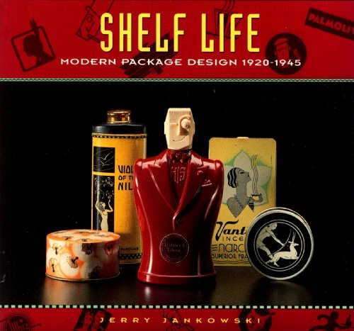 Stock image for Shelf Life : Modern Packaging Design 1920-1945 for sale by Better World Books: West