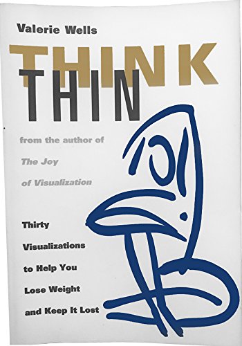 Stock image for Think Thin. Thirty Visualizations to Help You Lose Weight and Keep it Lost. for sale by Acme Books