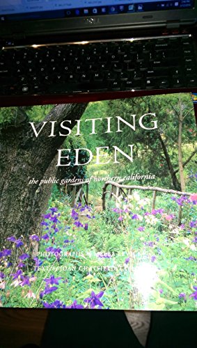 Stock image for Visiting Eden : The Public Gardens of Northern California for sale by Better World Books