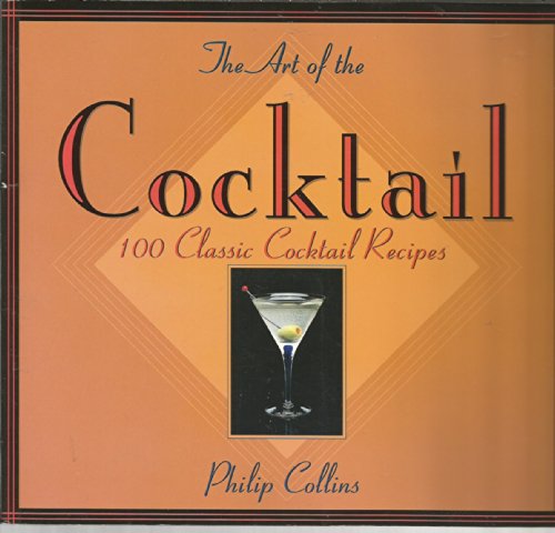 Beispielbild fr The Art of the Cocktail : 100 Classic Cocktail Recipes zum Verkauf von Better World Books