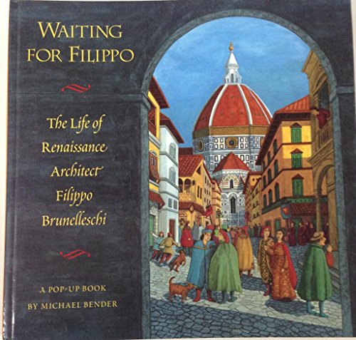 Imagen de archivo de Waiting for Filippo : The Life of Renaissance Architect Pilippo Brunelleschi a la venta por Better World Books