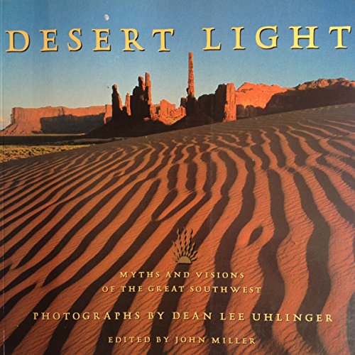 Stock image for Desert Light: myths and visions of the great Southwest for sale by Gil's Book Loft