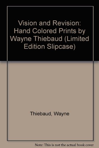9780811802178: Vision and Revision: Hand Colored Prints by Wayne Thiebaud (Limited Edition Slipcase)