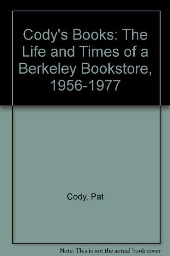 9780811802208: Cody's Books: The Life and Times of a Berkeley Bookstore, 1956-1977