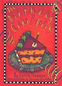 The Birthday Cake Book (9780811802277) by Sylvia Thompson; Brooke Scudder