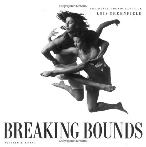 9780811802321: BREAKING BOUNDS ING: The Dance Photography of Lois Greenfield