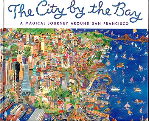Beispielbild fr The City by the Bay: A Magical Journey Around San Francisco zum Verkauf von Wonder Book