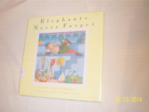 Imagen de archivo de Elephants Never Forget : Classic Nursery Rhymes a la venta por Better World Books