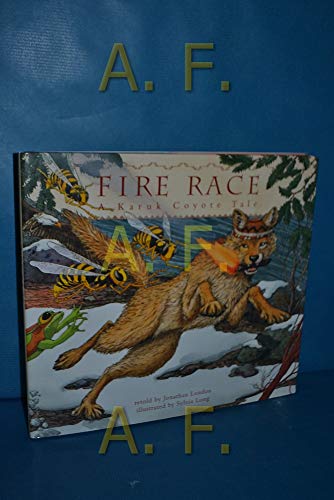 9780811802413: Fire race: a Karuk coyote tale