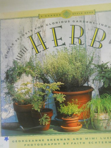 Stock image for Little Herb Gardens: Simple Secrets for Glorious Gardens - Indoors and Out (A Garden Style Book) for sale by Your Online Bookstore