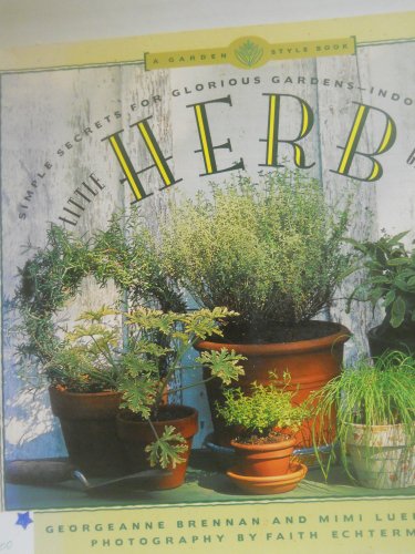 9780811802499: Little Herb Gardens: Simple Secrets for Glorious Gardens--Indoors and OutA Garden Style Book