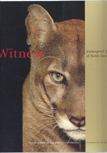 Witness: Endangered Species of North America (9780811802581) by Liittschwager, David