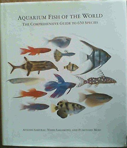 Stock image for Aquarium Fish of the World : The Comprehensive Guide to 650 Species for sale by RareNonFiction, IOBA