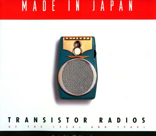 Stock image for Made in Japan: Transistor Radios of the 1950s and 1960s for sale by HPB-Movies