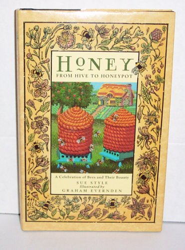 Imagen de archivo de Honey: From Hive to Honeypot : A Celebration of Bees and Their Bounty a la venta por Ergodebooks